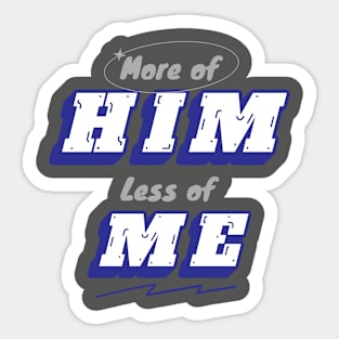 More of Him less of me Sticker